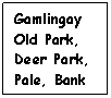Text Box: Gamlingay Old Park, Deer Park, Pale, Bank
